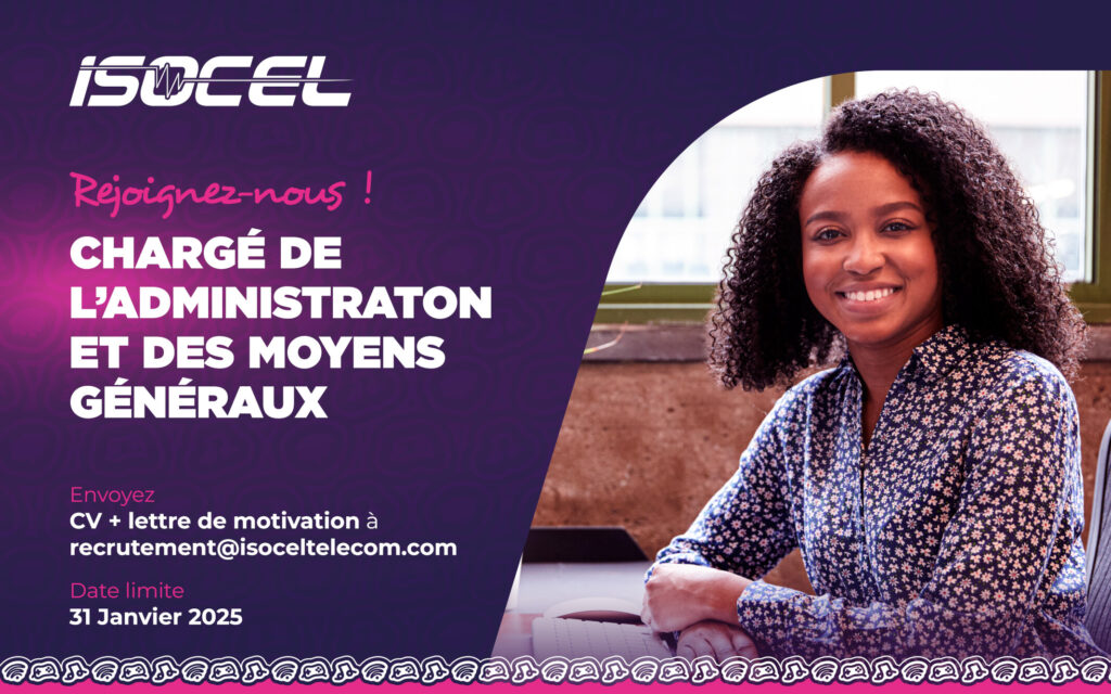 ISOCEL recrute un Chargé de l'Administration et des Moyens Généraux. Envoyez CV + Lettre de motivation à recrutement@isoceltelecom.com - Objet : Candidature Chargé de l’Administration et Moyens Généraux – [Votre nom]